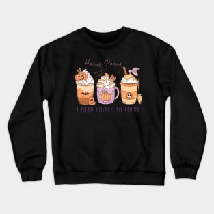 Hocus Pocus I Need Coffe To Focus Crewneck Sweatshirt